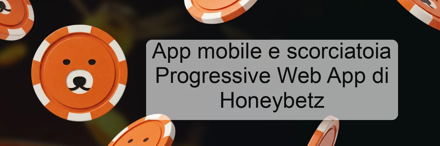 App mobile e scorciatoia Progressive Web App di Honeybetz