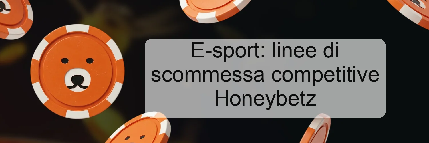 E-sport: linee di scommessa competitive Honeybetz